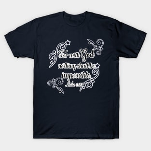 For With God Nothing is Impossible T-Shirt